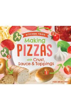 Coperta cărții 'Making Pizzas with Crust, Sauce & Toppings - Megan Borgert-spaniol'