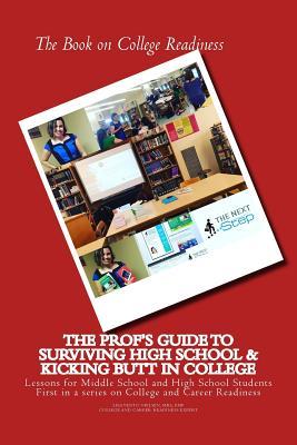 The Book on College Readiness: The Prof's Guide to Surviving High School and Kic - Lisa Vento Nielsen