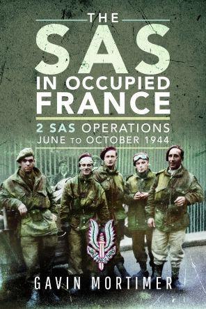 The SAS in Occupied France: 2 SAS Operations, June to October 1944 - Gavin Mortimer