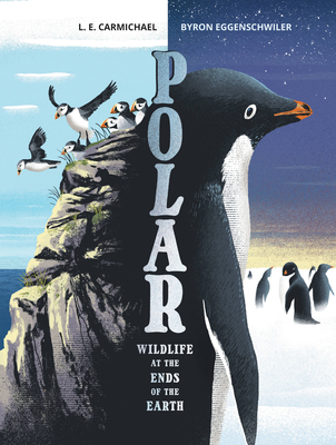 Polar: Wildlife at the Ends of the Earth - L. E. Carmichael