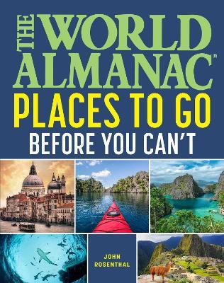 The World Almanac Places to Go Before You Can't - John Rosenthal