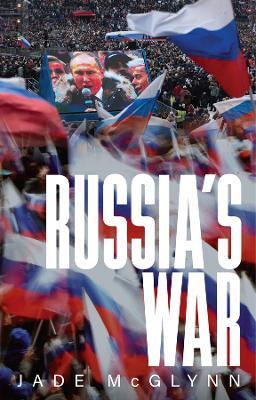 Russia's War - Jade Mcglynn