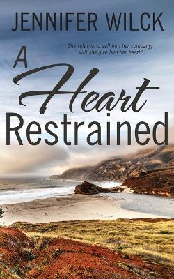 A Heart Restrained - Jennifer Wilck