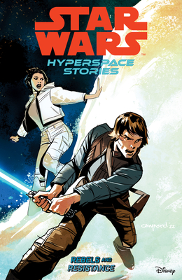 Star Wars: Hyperspace Stories Volume 1--Rebels and Resistance - Amanda Diebert