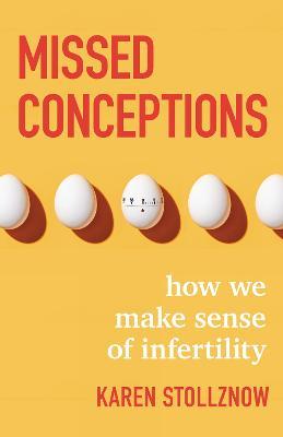 Missed Conceptions: How We Make Sense of Infertility - Karen Stollznow