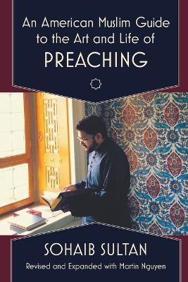 An American Muslim Guide to the Art and Life of Preaching - Sohaib Sultan