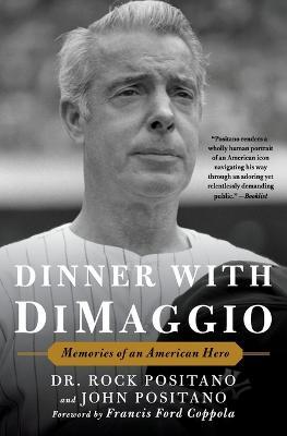Dinner with Dimaggio: Memories of an American Hero - Rock Positano
