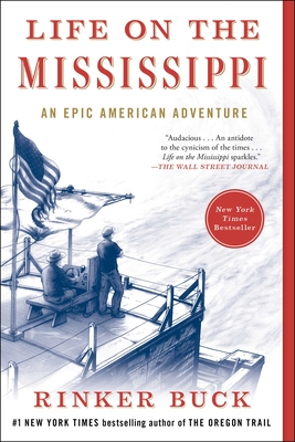 Life on the Mississippi: An Epic American Adventure - Rinker Buck