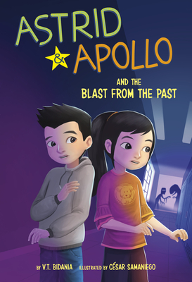 Astrid and Apollo and the Blast from the Past - V. T. Bidania