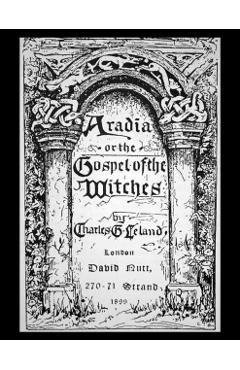 Aradia, or the Gospel of the Witches - Charles Leland