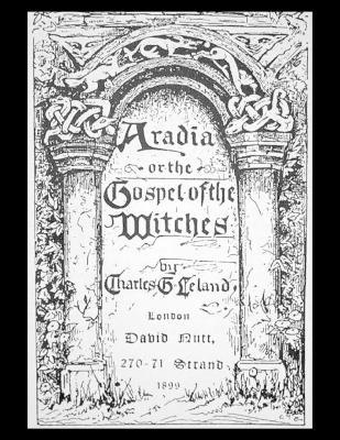 Aradia, or the Gospel of the Witches - Charles Leland