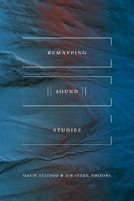 Remapping Sound Studies - Gavin Steingo