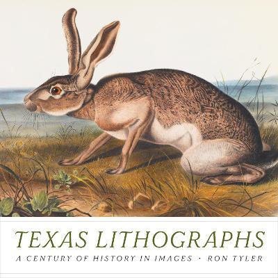 Texas Lithographs: A Century of History in Images - Ron Tyler
