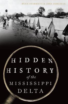 Hidden History of the Mississippi Delta - Josh Foreman