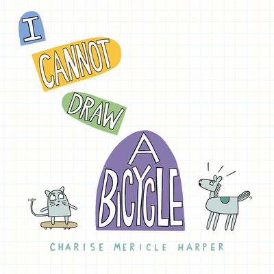 I Cannot Draw a Bicycle - Charise Mericle Harper
