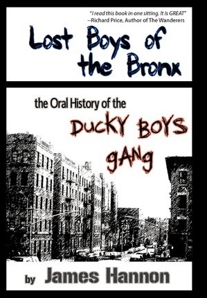 Lost Boys of the Bronx: The Oral History of the Ducky Boys Gang - James Hannon
