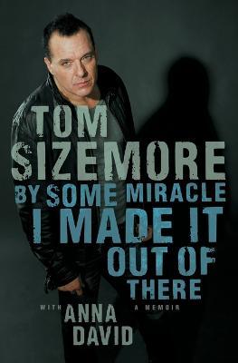 By Some Miracle I Made It Out of There - Tom Sizemore
