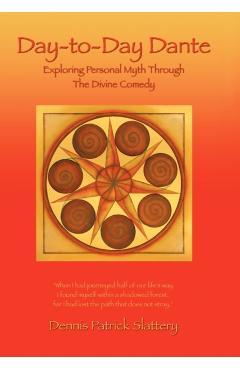 Day-to-Day Dante: Exploring Personal Myth through The Divine Comedy - Dennis Patrick Slattery
