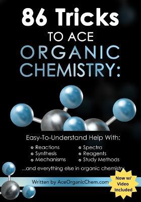 86 Tricks To Ace Organic Chemistry - Michael Pa