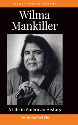 Wilma Mankiller: A Life in American History - Tamrala Swafford Bliss