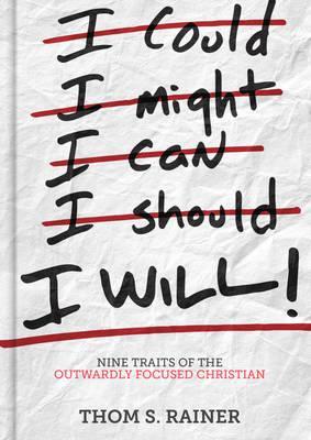 I Will: Nine Traits of the Outwardly Focused Christian - Thom S. Rainer