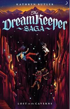 Lost in the Caverns (the Dream Keeper Saga Book 3), Volume 3 - Kathryn Butler
