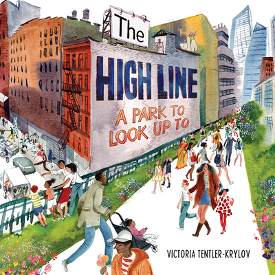 The High Line: A Park to Look Up to - Victoria Tentler-krylov
