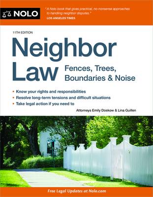 Neighbor Law: Fences, Trees, Boundaries & Noise - Editors Of Nolo Editors Of Nolo The