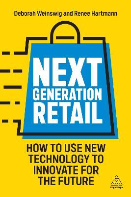 Next Generation Retail: How to Use New Technology to Innovate for the Future - Deborah Weinswig