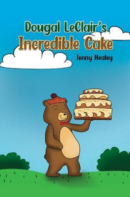 Dougal LeClair's Incredible Cake - Jenny Healey