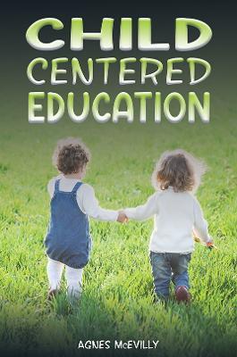Child Centered Education - Agnes Mcevilly