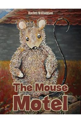 The Mouse Motel - Rachel Williamson