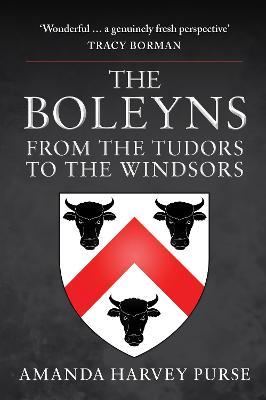 The Boleyns: From the Tudors to the Windsors - Amanda Harvey Purse