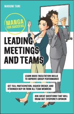 Leading Meetings and Teams: Manga for Success - Masumi Tani