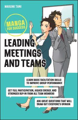 Leading Meetings and Teams: Manga for Success - Masumi Tani