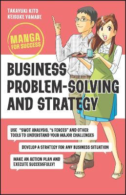 Business Problem-Solving and Strategy: Manga for Success - Takayuki Kito