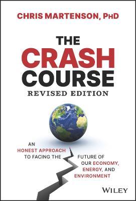 The Crash Course: An Honest Approach to Facing the Future of Our Economy, Energy, and Environment - Chris Martenson
