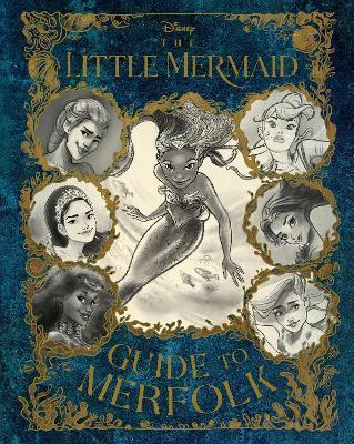 The Little Mermaid: Guide to Merfolk - Eric Geron