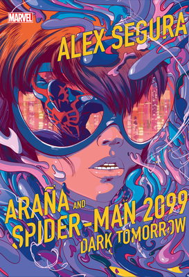 Araña and Spider-Man 2099: Dark Tomorrow - Alex Segura