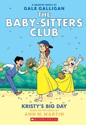 Kristy's Big Day: A Graphic Novel (the Baby-Sitters Club #6) - Ann M. Martin