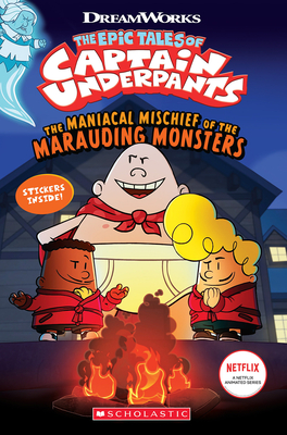 The Maniacal Mischief of the Marauding Monsters (the Epic Tales of Captain Underpants Tv) - Meredith Rusu