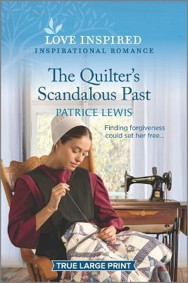 The Quilter's Scandalous Past: An Uplifting Inspirational Romance - Patrice Lewis