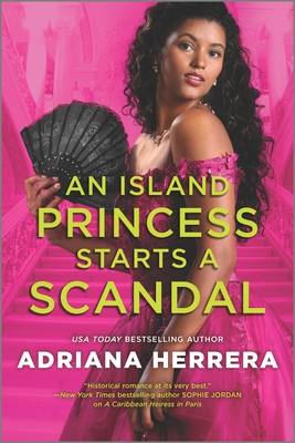 An Island Princess Starts a Scandal - Adriana Herrera