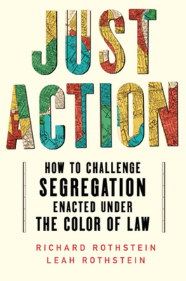 Just Action: How to Challenge Segregation Enacted Under the Color of Law - Leah Rothstein