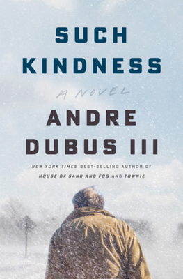 Such Kindness - Andre Dubus