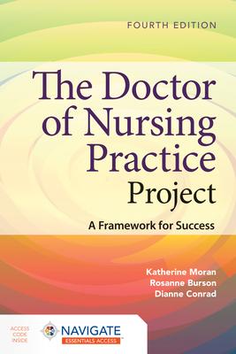 The Doctor of Nursing Practice Project: A Framework for Success - Katherine J. Moran