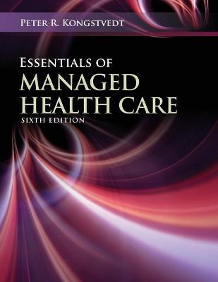 Essentials of Managed Health Care - Peter R. Kongstvedt
