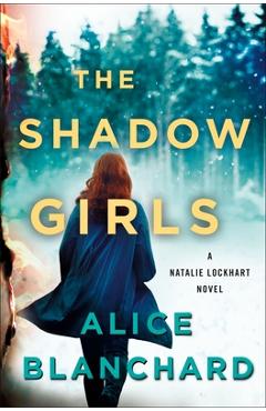 Poza produsului The Shadow Girls: A Natalie Lockhart Novel - Alice Blanchard