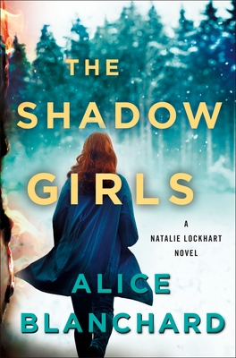 The Shadow Girls: A Natalie Lockhart Novel - Alice Blanchard