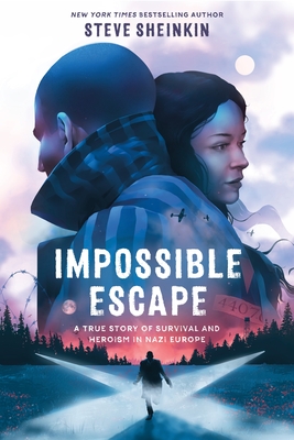 Impossible Escape: A True Story of Survival and Heroism in Nazi Germany - Steve Sheinkin